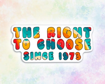 The Right To Choose Sticker, Prochoice Sticker for water bottle, best friend birthday gifts for her, 1973 roe v wade sticker for women, best