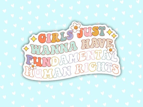 Fundamental Rights Sticker Girls Just Wanna Have Fundamental Human Rights Stickers - Etsy