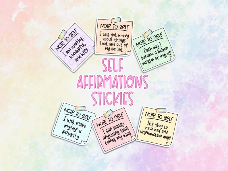 May include: Six colorful sticky notes with positive affirmations written on them. The notes are titled "Note to Self" and include phrases like "I am worthy, wonderful and wise" and "I will make myself a priority".