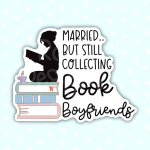 married but still collecting book boyfriends smut reader sticker for laptop, book gifts for book lovers, bookish stickers for women image 1