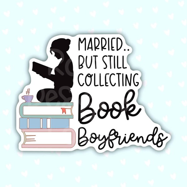 married but still collecting book boyfriends smut reader sticker for laptop, book gifts for book lovers, bookish stickers for women