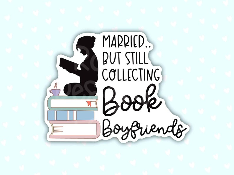 married but still collecting book boyfriends smut reader sticker for laptop, book gifts for book lovers, bookish stickers for women image 1