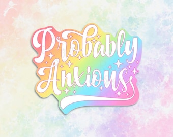 probably anxious stickers for laptop, funny anxiety stickers for water bottle, pastel rainbow stickers for kindle, just because gift for
