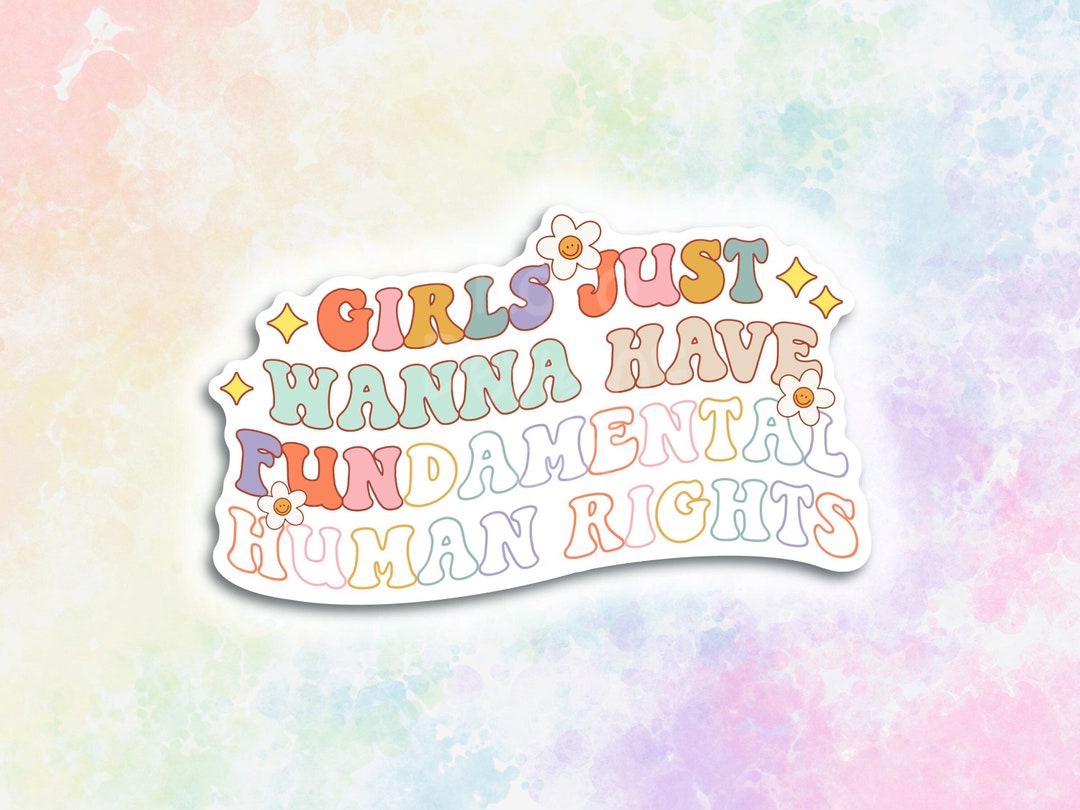Fundamental Rights Sticker Girls Just Wanna Have Fundamental Human Rights Stickers, Abortion ...