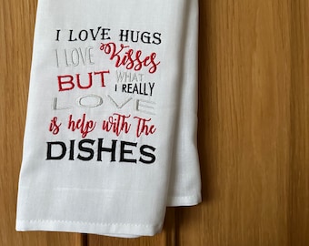 Personalised tea towel - I love hugs I love kisses but what I really love is help with the dishes