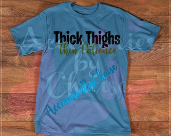Thick Thighs Thin Patience