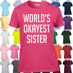 Welt Okayest Schwester - klassische passen Damen T-Shirt Größen XS - 3XL in 21 Farben!