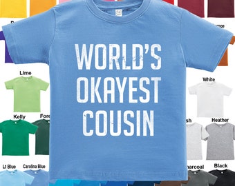 World's Okayest Cousin T-Shirt - Boys / Girls / Infant / Toddler / Youth sizes