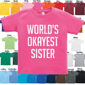 World&#39;s Okayest Sister T-Shirt - Boys / Girls / Infant / Toddler / Youth sizes