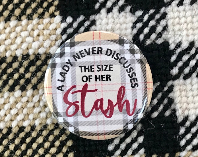 A Lady never discusses the size of her STASH  - Needle Minder Magnet --Gift or Stocking Stuffer