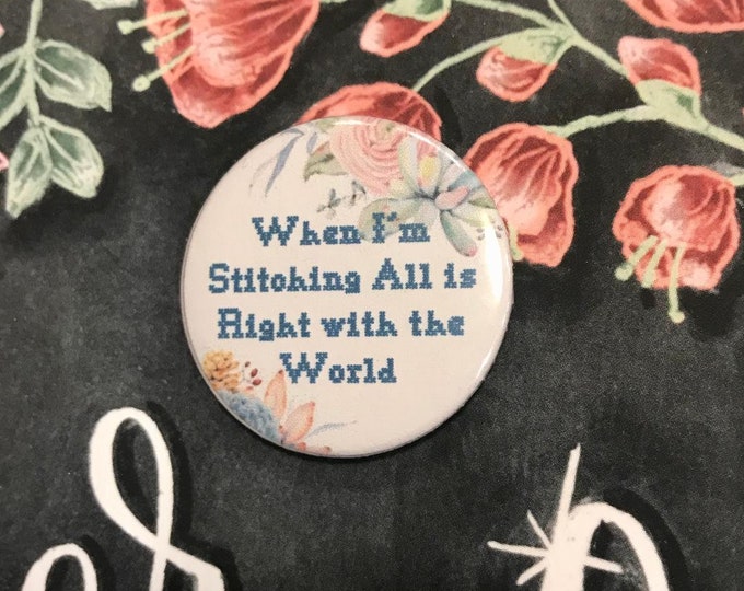 When I'm Stitching All is Right with the World! Needle Minder Magnet --Gift or Stocking Stuffer for Stitchers