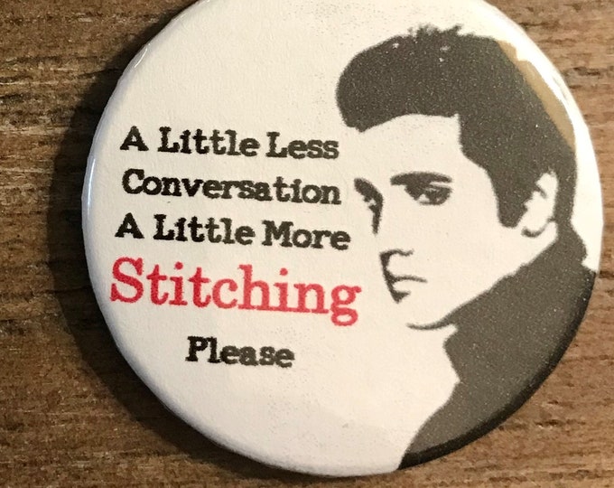 Elvis! A Little Less Conversation, A Little More Stitching Please Needle Minder Magnet --Gift or Stocking Stuffer for Stitchers