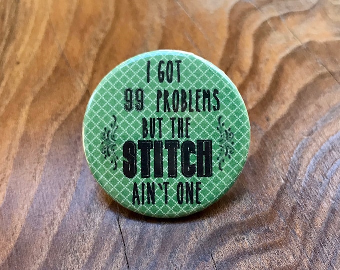 I Got 99 Problems but the Stitch Ain’t One! Needle Minder Magnet --Gift or Stocking Stuffer for Stitchers