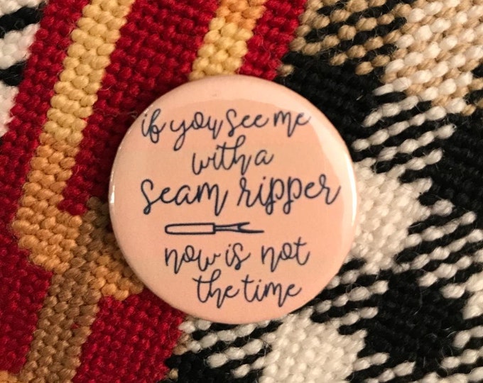 If you see me with a Seam Ripper, now is NOT the time! Needle Minder Magnet --Gift for Stitchers