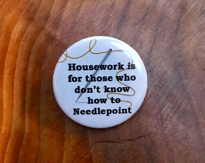 Housework is for those who don't know how to Needlepoint--Snarky Needle Minder Magnet --Gift or Stocking Stuffer