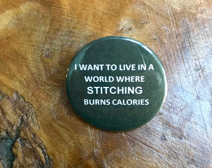 I Want to Live in a World where Stitching Burns Calories Needle Minder Magnet --Gift or Stocking Stuffer for Stitchers