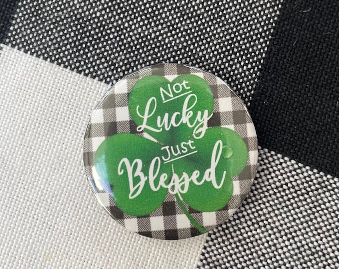 Not Lucky, Just Blessed -St. Patrick's Day/March Needle Minder Magnet --Gift or Stocking Stuffer