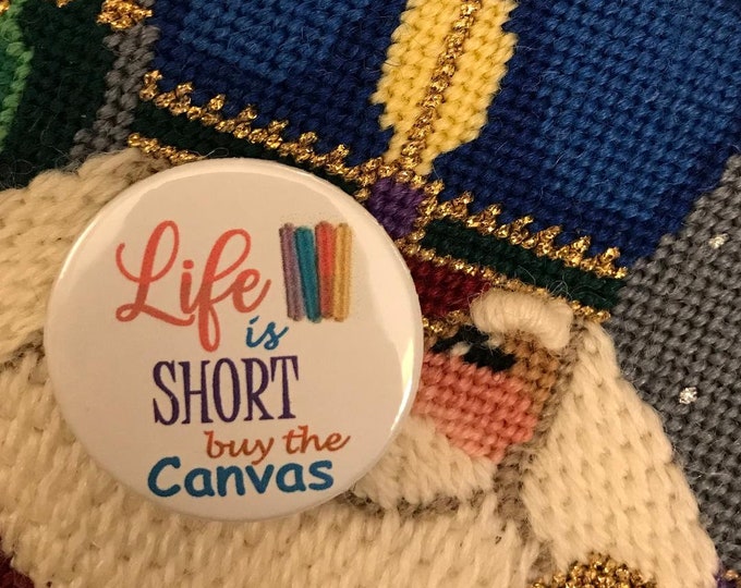 Life is Short, Buy the Canvas! Needle Minder Magnet --Gift for Stitchers