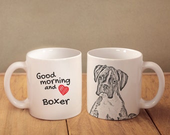 Boxer - a mug with a dog. "Good morning and love...". High quality ceramic mug. Dog Lover Gift, Christmas Gift