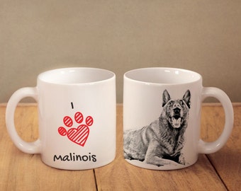 Belgian Shepherd, Malinois- mug with a dog and description:"I love ..." High quality ceramic mug. Dog Lover Gift, Christmas Gift