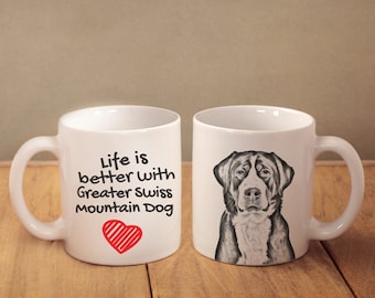 Greater Swiss Mountain Dog  - mug with a dog - heart shape . "Life is better with...". High quality ceramic mug