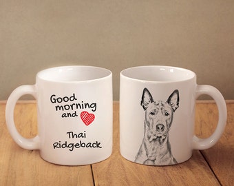 Thai ridgeback - a mug with a dog. "Good morning and love...". High quality ceramic mug. NEW COLLECTION! Dog Lover Gift, Christmas Gift