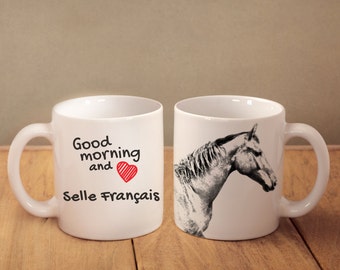 Selle français - mug with a horse and description:"Good morning and love..." High quality ceramic mug. Dog Lover Gift, Christmas Gift