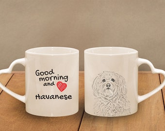 Havanese - mug with a dog - heart shape . "Good morning and love..." High quality ceramic mug. Dog Lover Gift, Christmas Gift