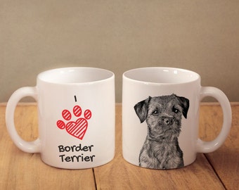 Border Terrier- mug with a dog and description:"I love ..." High quality ceramic mug. Dog Lover Gift, Christmas Gift