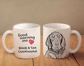 Black and tan coonhound- a mug with a dog. "Good morning and love...". High quality ceramic mug. Dog Lover Gift, Christmas Gift