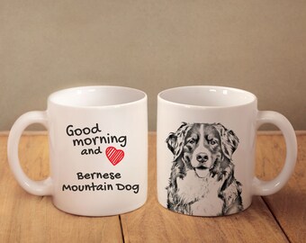 Bernese Mountain Dog - a mug with a dog. "Good morning and love...". High quality ceramic mug. Dog Lover Gift, Christmas Gift