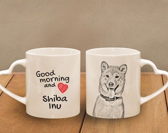 Shiba Inu - mug with a dog - heart shape . "Good morning and love..." High quality ceramic mug. Dog Lover Gift, Christmas Gift