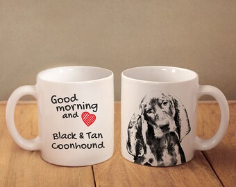 Black and tan coonhound- a mug with a dog. "Good morning and love...". High quality ceramic mug. Dog Lover Gift, Christmas Gift