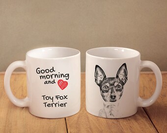Toy Fox Terrier - a mug with a dog. "Good morning and love...". High quality ceramic mug. Dog Lover Gift, Christmas Gift