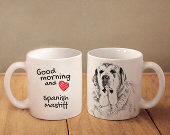 Spanish Mastiff - a mug with a dog. "Good morning and love...". High quality ceramic mug. NEW COLLECTION! Dog Lover Gift, Christmas Gift