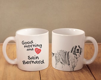 St. Bernard - a mug with a dog. "Good morning and love...". High quality ceramic mug. Dog Lover Gift, Christmas Gift