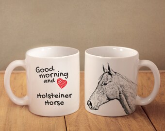 Holsteiner - mug with a horse and description:"Good morning and love..." High quality ceramic mug. Dog Lover Gift, Christmas Gift