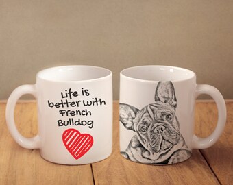 French Bulldog - mug with a dog - heart shape . "Life is better with...". High quality ceramic mug