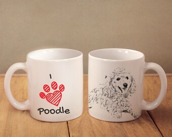 Poodle- mug with a dog and description:"I love ..." High quality ceramic mug. Dog Lover Gift, Christmas Gift