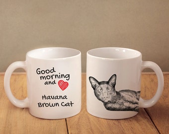 Havana Brown - mug with a cat and description:"Good morning and love..." High quality ceramic mug. Dog Lover Gift, Christmas Gift