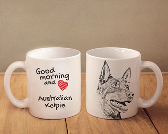 Australian Kelpie  - a mug with a dog. "Good morning and love...". High quality ceramic mug. NEW COLLECTION! Dog Lover Gift, Christmas Gift