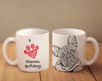 French Bulldog- mug with a dog and description:"I love ..." High quality ceramic mug. Dog Lover Gift, Christmas Gift