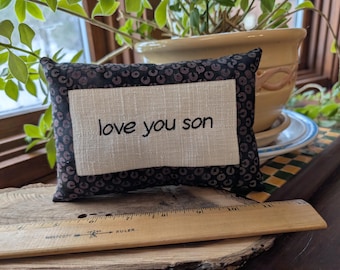 Love You son Small Pillow - Approximately  4" X 6.5" - Machine Embroidered -