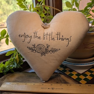 Enjoy the little things  SMALL Heart Pillow with flowers - Primitive Approximately 9" x 10"  Machine Embroidered