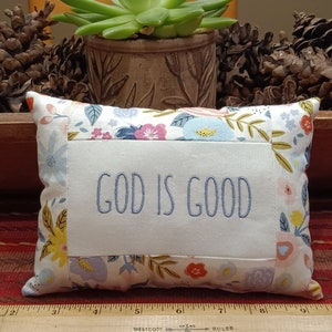God is good SMALL Pillow Christian Faith Farmhouse Style- Approximately 7" X 5" -  Machine Embroidered
