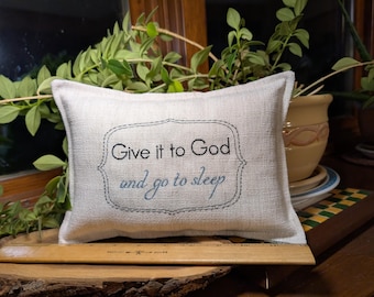 Give it to God  SMALL PILLOW - Approximately 7" X 10" -  Machine Embroidered