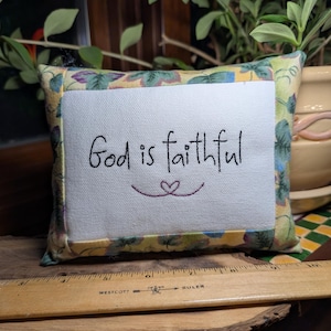 God is faithful  SMALL Pillow Christian Faith Farmhouse Style- Approximately 7&quot; X 5&quot; -  Machine Embroidered
