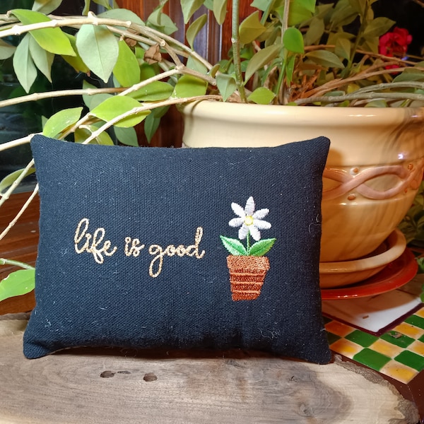Life is good with Daisy MINI Tier Tray  Pillow - Approximately 4.5" X 6"  -  Machine Embroidered