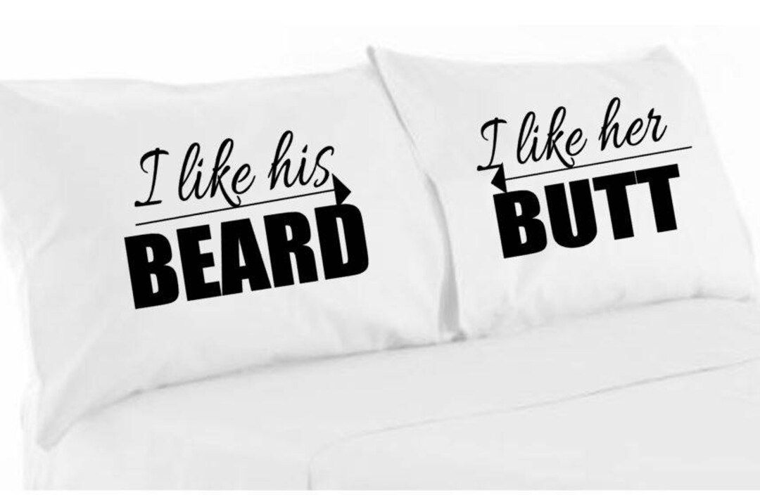I Like His Beard, Her Butt Print Pillowcase Set Wedding Couple