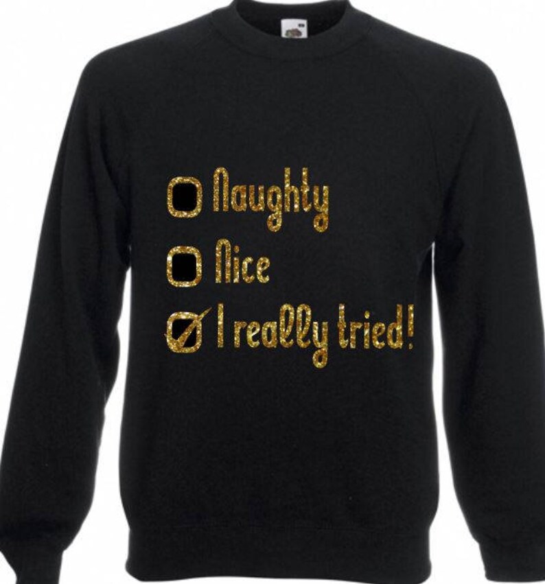 Naughty, Nice, I really tried funny glitter snowflake print ladies xmas christmas jumper sweater sweatshirt ugly jumper image 1